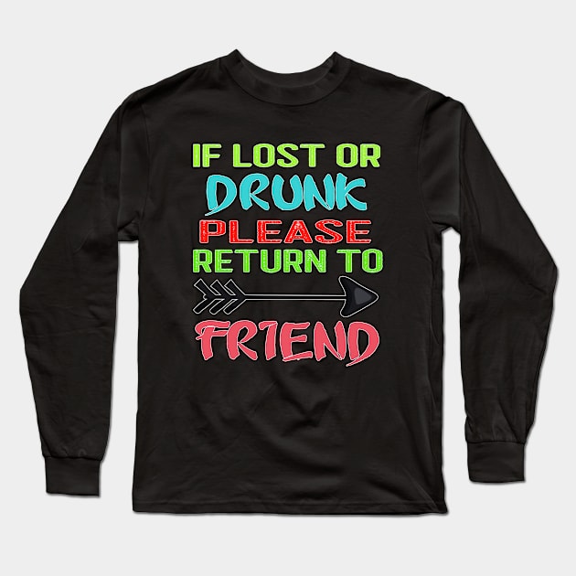 if lost or drunk please return to my friend gifts Long Sleeve T-Shirt by Marcekdesign